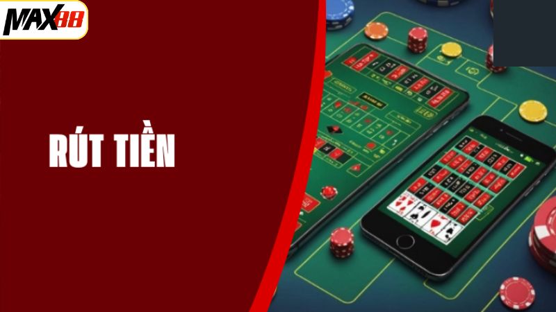 Rút Tiền Max88 - Hướng Dẫn Quy Trình Chi Tiết Từ A - Z 2 Chi tiết các bước rút tiền Max88 qua từng phương thức