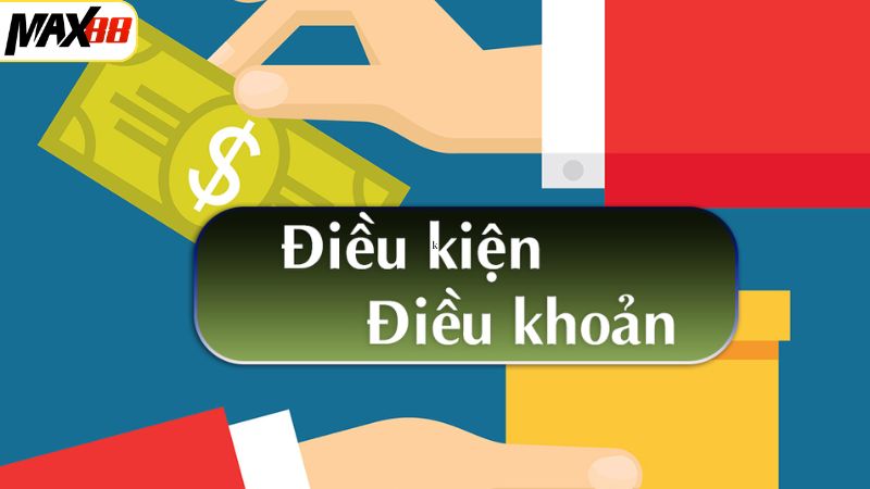 Điều Khoản Và Điều Kiện - Nội Dung Trọng Tâm Có Tại Max88 1 Khái quát về cách hiểu của các chính sách về điều khoản